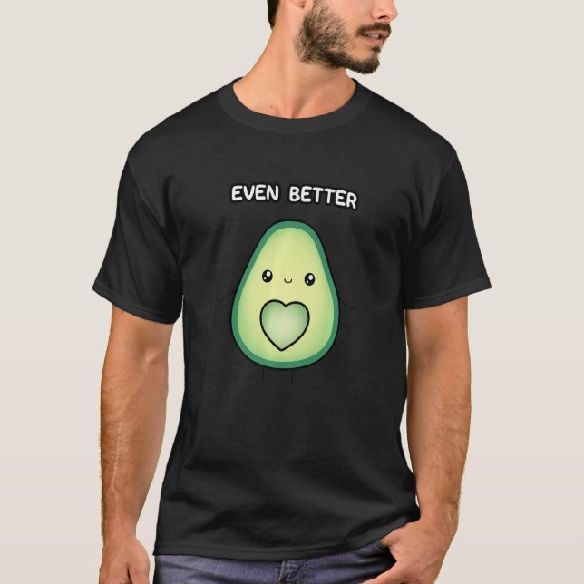 Avocado Together We're Even Better Couples T-Shirt (Front)