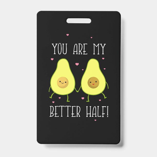 Avocado You Are My Better Half ID Badge (Front)