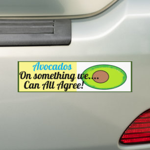 Avocados- On something we...Can all Agree! Bumper Sticker