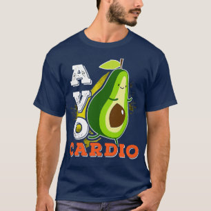 Avocardio Avocado Cardio Exercise Running Funny Cu T-Shirt