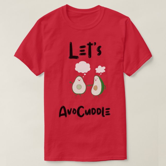 Avocuddle Avocado is my Valentine T-Shirt (Design Front)
