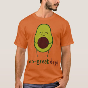 Avogreat day Avocado funny design T-Shirt