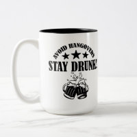 Avoid Hangovers Stay Drunk, Funny Drinking Quote