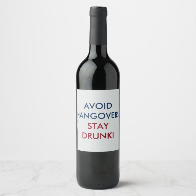 Avoid Hangovers Stay Drunk Wine Label (Front)