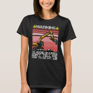 Avoid Injuries Excavator Operator Ideal For Work D T-Shirt