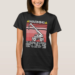 Avoid Injuries  Sarcastic Rough Terrain Crane Oper T-Shirt