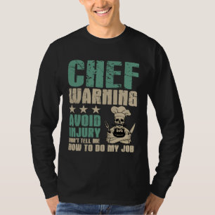 Avoid Injury Dont Tell Me How To Do My Job Chef T-Shirt
