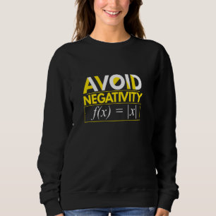 Avoid Negativity Math Equation Math Teacher Funny Sweatshirt