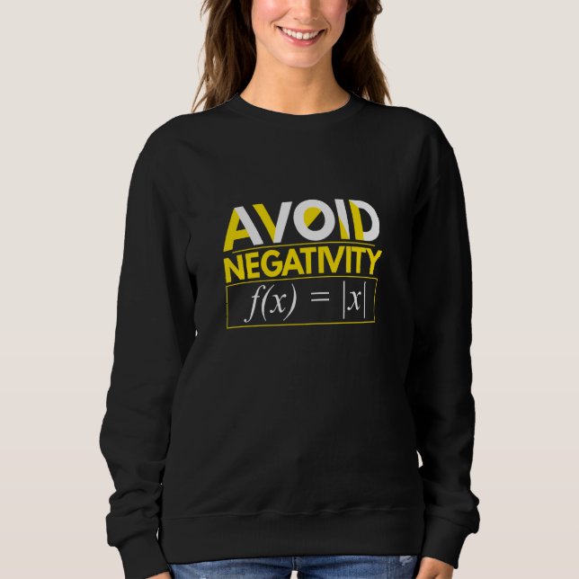 Avoid Negativity Math Equation Math Teacher Funny Sweatshirt (Front)