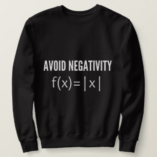 avoid negativity math equation sweatshirt