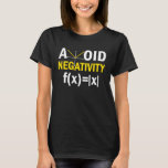 Avoid Negativity  Math Pun Equation T-Shirt<br><div class="desc">Avoid Negativity  Math Pun Equation</div>