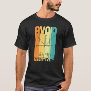 Avoid Negativity Math Teacher   Math Pun Equation T-Shirt