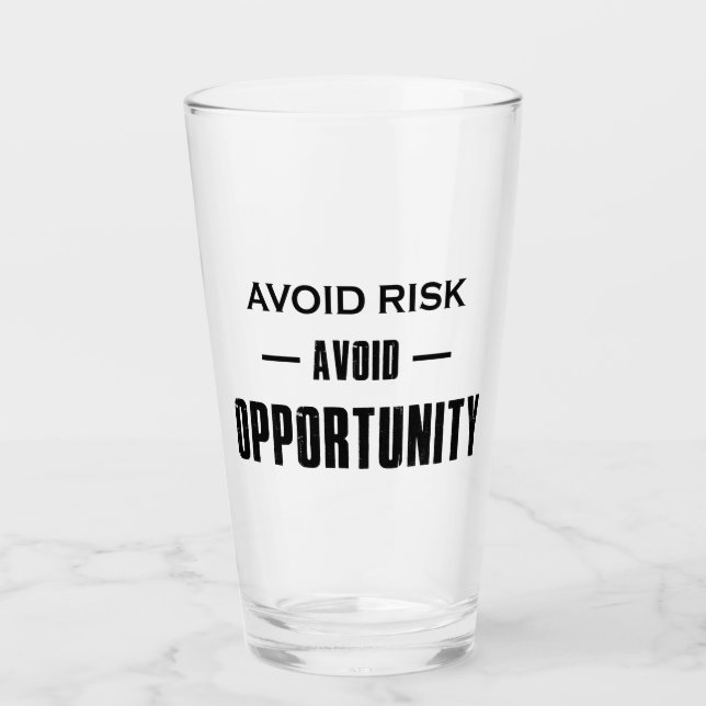 Avoid Risk Avoid Opportunity Glass (Front)