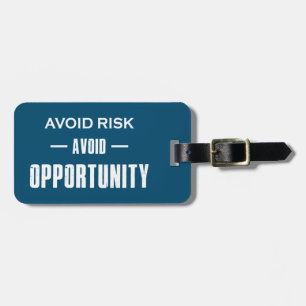 Avoid Risk Avoid Opportunity Luggage Tag