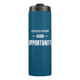 Avoid Risk Avoid Opportunity Thermal Tumbler