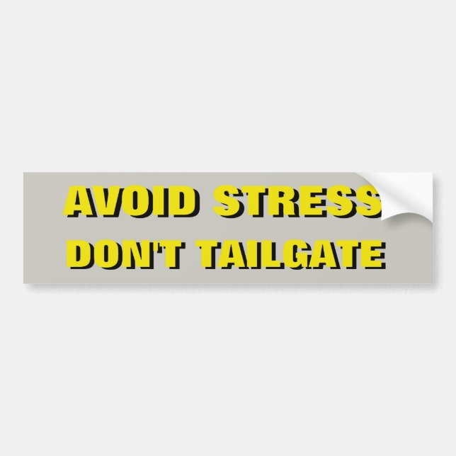 Avoid Stress Don't Tailgate Shadow Bumper Sticker (Front)