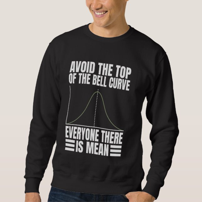 Avoid The Top of The Bell Curve Everyone There is  (Front)