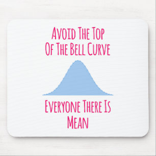 Avoid the Top of the Bell Curve Fun Quote Mouse Mat