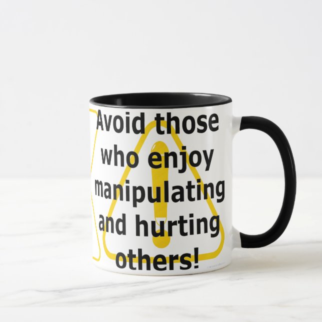 Avoid those who enjoy manipulating and hurting  mug (Right)