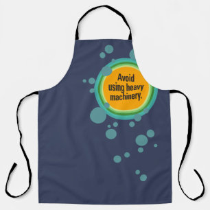 Avoid using heavy machinery Radial Bubble Gfx Apron