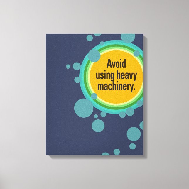 Avoid using heavy machinery Radial Bubble Gfx Canvas Print (Front)