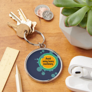 Avoid using heavy machinery Radial Bubble Gfx Key Ring