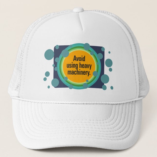 Avoid using heavy machinery Radial Bubble Gfx Trucker Hat (Front)