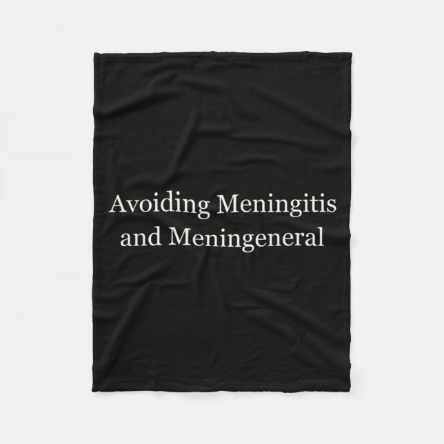 Avoiding Meningitis Meningeneral Funny Sarcastic Fleece Blanket (Front)