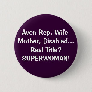 Avon Rep, Wife, Mother, Disabled...Real Title?S... 6 Cm Round Badge