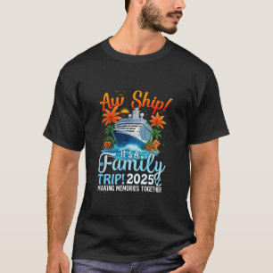 Aw Its A Family Trip 2025 Summer Matching Family C T-Shirt
