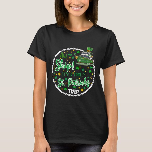 Aw It's A Saint Partrick Cruise Trip Family Reunio T-Shirt (Front)