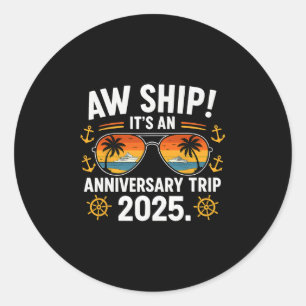 Aw Ship Anniversary Trip 2025 Cruise Couple Vacati Classic Round Sticker