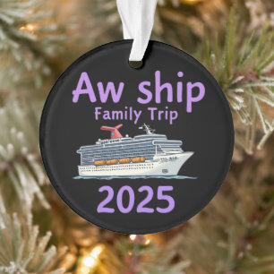 Aw Ship Family Trip 2025 Ultimate Cruise Adventure Ornament