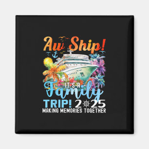 Aw Ship Fun Family Trip 2025 Summer Matching Famil Magnet