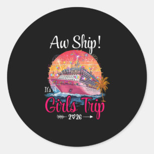 Aw Ship Girls Trip 2026 Cruise Squad Family Cruise Classic Round Sticker