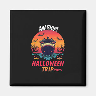 Aw Ship Halloween Trip 2025 Family Cruise Squad Ma Magnet
