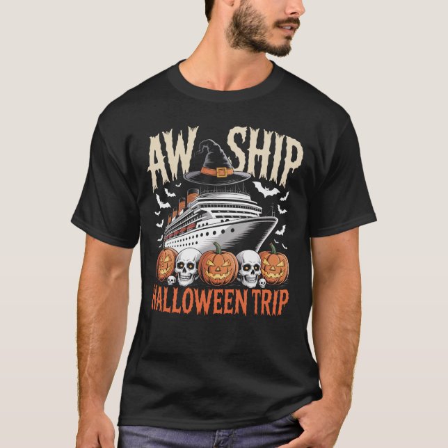 Aw Ship Halloween Trip Happy Halloween Spooky T-Shirt (Front)