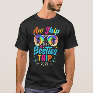 Aw Ship It s a Besties Trip 2025 Friends Vacay Cru T-Shirt