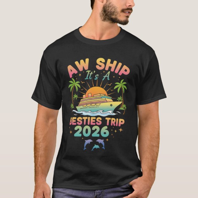 Aw Ship It’s a Besties Trip Cruise 2026 Vacation T-Shirt (Front)