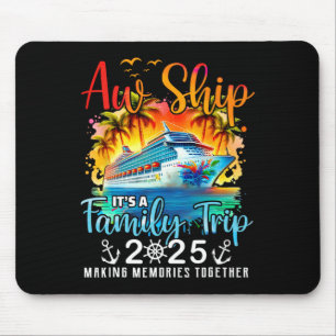 Aw Ship It’s A Family Trip 2025 Cruise Family Wate Mouse Mat