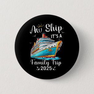 Aw Ship! It’s A Family Trip 2025 Family Matching C 6 Cm Round Badge