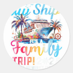 Aw Ship! It’s A Family Trip 2025 Family Matching C Classic Round Sticker