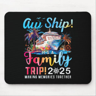 Aw Ship! It’s A Family Trip 2025 Family Matching C Mouse Mat