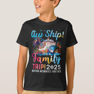 Aw Ship! It’s A Family Trip 2025 Family Matching C T-Shirt