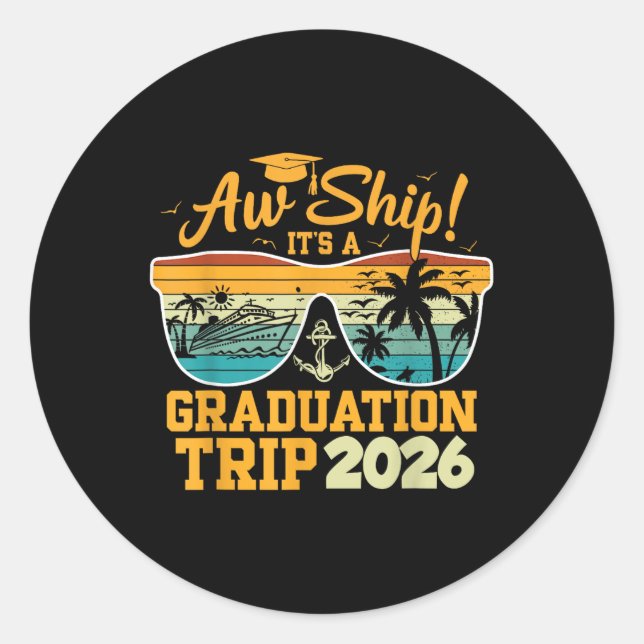 Aw Ship! It’s A Graduation Trip 2026 Cruise Vacati Classic Round Sticker (Front)