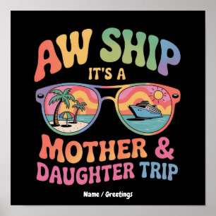 Aw Ship It’s a Mum and Daughter Cruise Trip Funny Poster