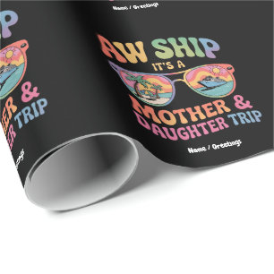 Aw Ship It’s a Mum and Daughter Cruise Trip Funny Wrapping Paper