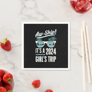 Aw Ship It's A 2024 Girls Trip Girls Cruise Group Napkin