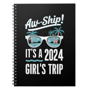 Aw Ship It's A 2024 Girls Trip Girls Cruise Group Notebook