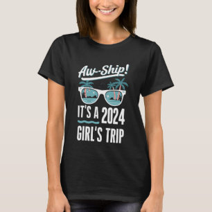 Aw Ship It's A 2024 Girls Trip Girls Cruise Group T-Shirt